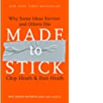Made to Stick: Why Some Ideas Survive and Others Die